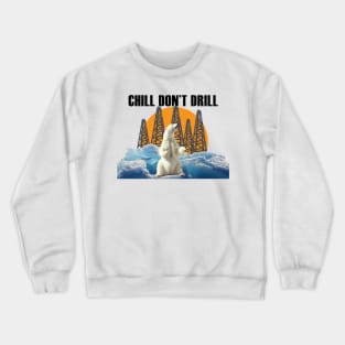 Chill Don't Drill (black text) Crewneck Sweatshirt